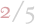 2/5